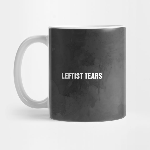 Leftist Tears Mug by GAz